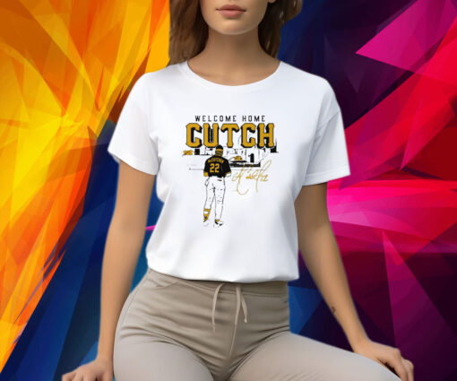 Pittsburgh Pirates Andrew Mccutchen Welcome Home Cutch TShirt