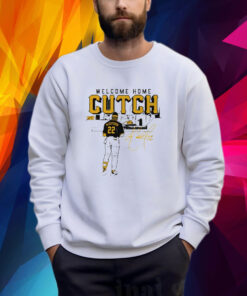 Pittsburgh Pirates Andrew Mccutchen Welcome Home Cutch Sweatshirt Shirt