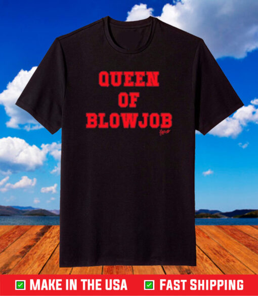 Queen Of Blowjob Dojacat Shirt