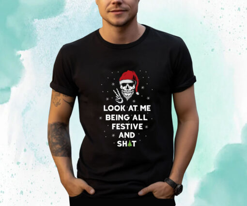 Look At Me Being All Festive And Shits Humorous Xmas 2024 T-Shirt