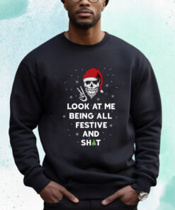 Look At Me Being All Festive And Shits Humorous Xmas 2024 T-Shirt