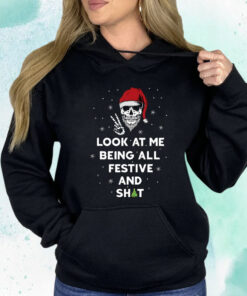 Look At Me Being All Festive And Shits Humorous Xmas 2024 T-Shirt