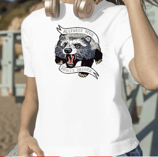 Activate Your Honey Badger TShirt
