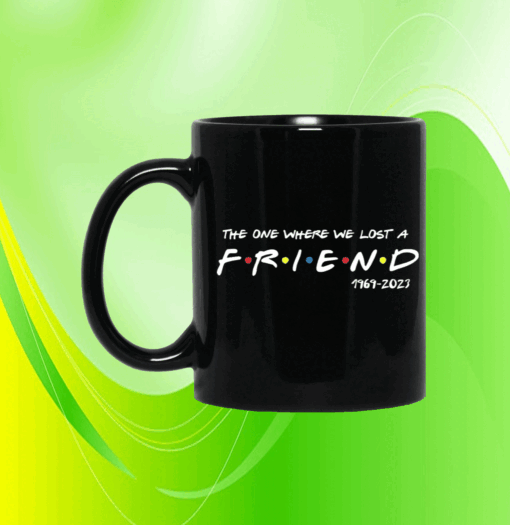 Official Matthew Perry The One Where We All Lost A Friend Mug