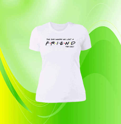 Official Matthew Perry The One Where We All Lost A Friend Women T-Shirt