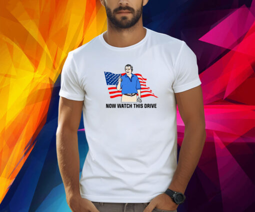 Now Watch This Drive T-Shirt