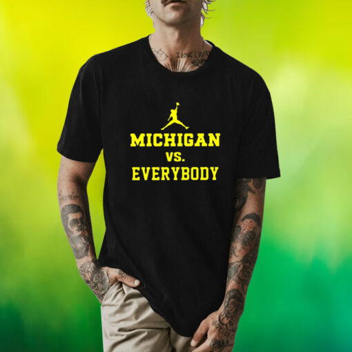 Michigan Vs Everybody Jordan Shirt