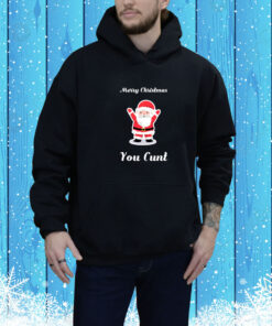 Merry Christmas You Cunt SweatShirts