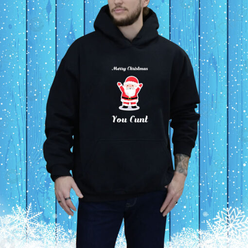 Merry Christmas You Cunt SweatShirts