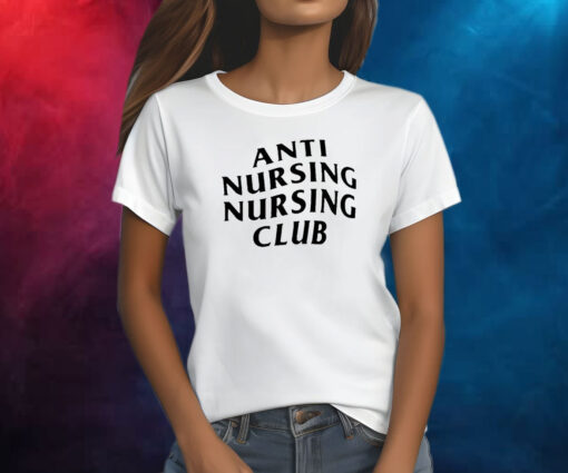 Anti Nursing Nursing Club TShirt