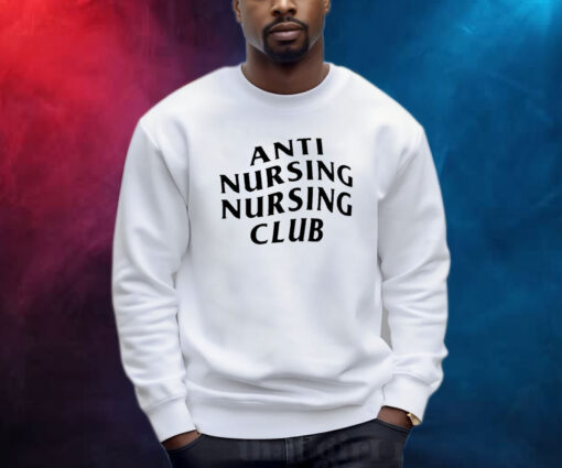 Anti Nursing Nursing Club Sweatshirt