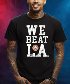 We Beat L.A TShirt