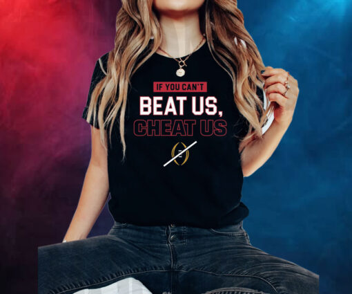 If You Can't Beat Us, Cheat Us for Georgia College Fans T-Shirt