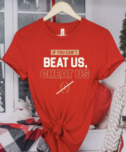 If You Can't Beat Us, Cheat Us for FL State College Fans Shirts