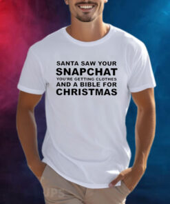 Santa Saw Your Snapchat Shirt