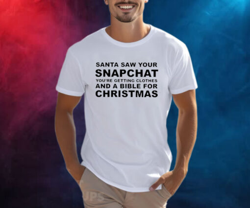 Santa Saw Your Snapchat Shirt