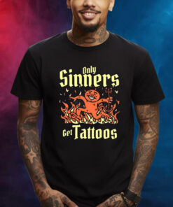 Only Sinners Get Tattoos TShirt