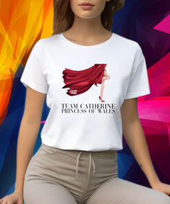 Team Catherine Princess Of Wales T-Shirt