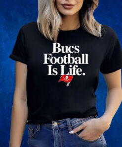 Tampa Bay Buccaneers Football Is Life T-Shirt