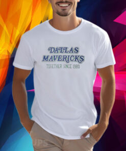 Mark Cuban Dallas Mavericks Together Since 1980 Shirt