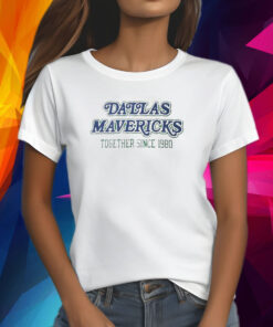 Mark Cuban Dallas Mavericks Together Since 1980 Shirt