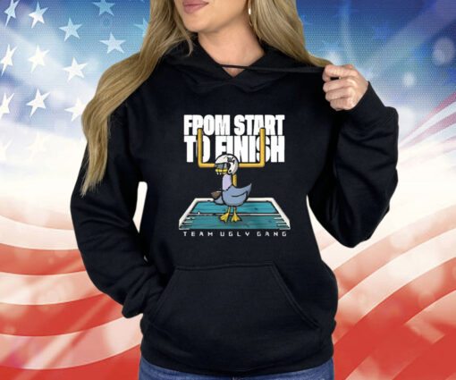 From Start To Finish Team Ugly Gang Hoodie Shirt