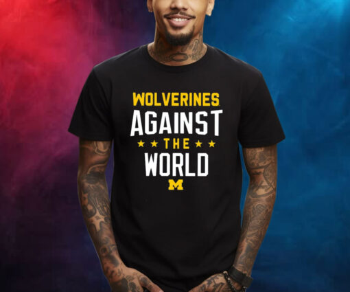 Wolverines Against The World TShirts