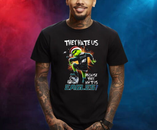 They Hate Us Because They Aint Us Eagles T-Shirt
