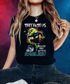 They Hate Us Because They Aint Us Eagles TShirts