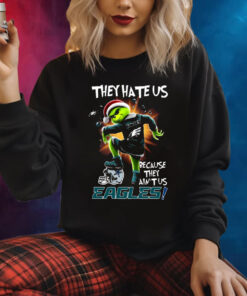 They Hate Us Because They Aint Us Eagles Sweatshirt