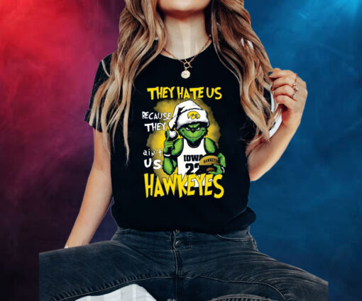 They Hate Us Because They Aint Us Hawkeyes Grinch T-Shirt