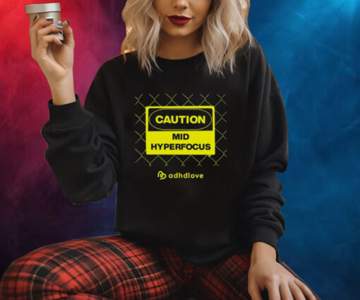 Caution Mid Hyperfocus Sweatshirt