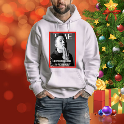 Elon Musk The Time A Revolution Is Born Go Fuck Yourself SweatShirts