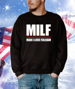 Milf Man I Love Fulham Tee Shirts