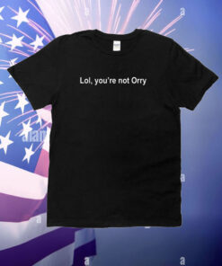 Orhan Awatramani Wearing Lol You're Not Orry T-Shirt
