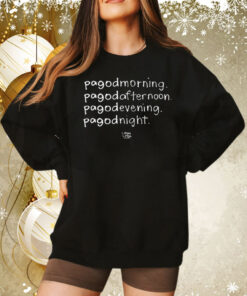 Pagodmorning Pagodafternoon Pagodevening Pagodnight Sweatshirt