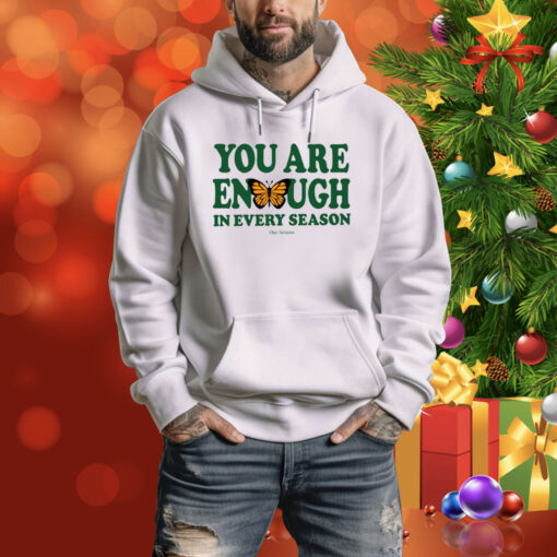 You Are Enough Butterfly In Every Season SweatShirts
