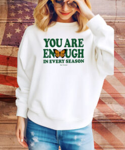 You Are Enough Butterfly In Every Season SweatShirt