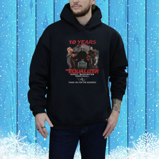 10 Years The Equalizer Denzel Washington Robert Mccall Thank You For The Memories Hoodie Shirt