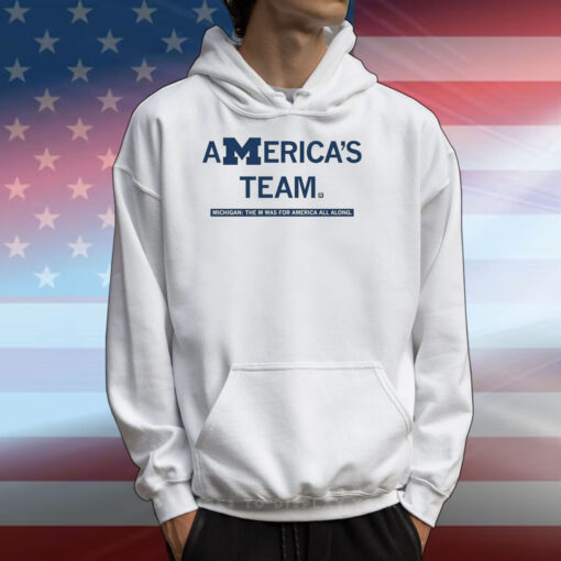 America’s Team Michigan The M Was For America All Along Tee Shirt