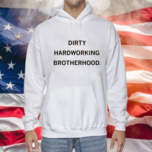 Dirty Hardworking Brotherhood Hoodie