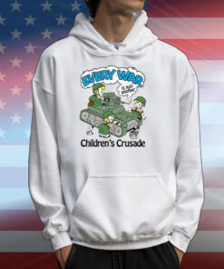 Every War Is Just Another Children's Crusade T-Shirts