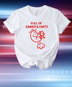 Full Of Carbs And Farts T-Shirt