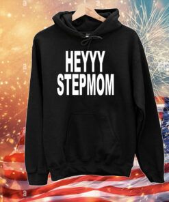 Heyyy Stepmom T-Shirts