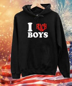 I Love Rich Boys Shirts