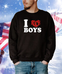 I Love Rich Boys Tee Shirt