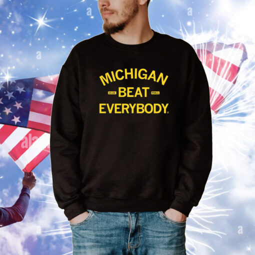 Michigan beat everybody Tee Shirts