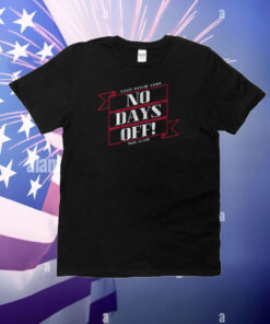 No Days Off Forever T-ShirtNo Days Off Forever T-Shirt