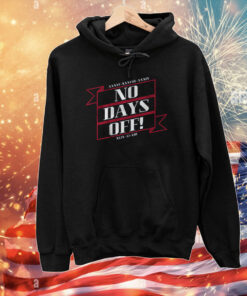 No Days Off Forever T-Shirts