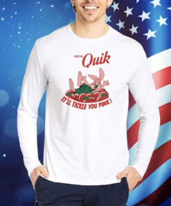Quik It'll Tickle You Pink TShirts